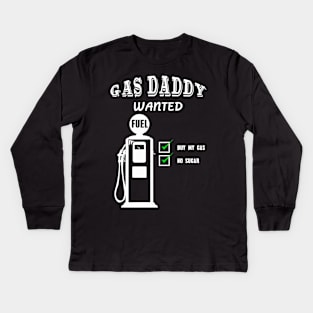Gas daddy wanted 06 Kids Long Sleeve T-Shirt